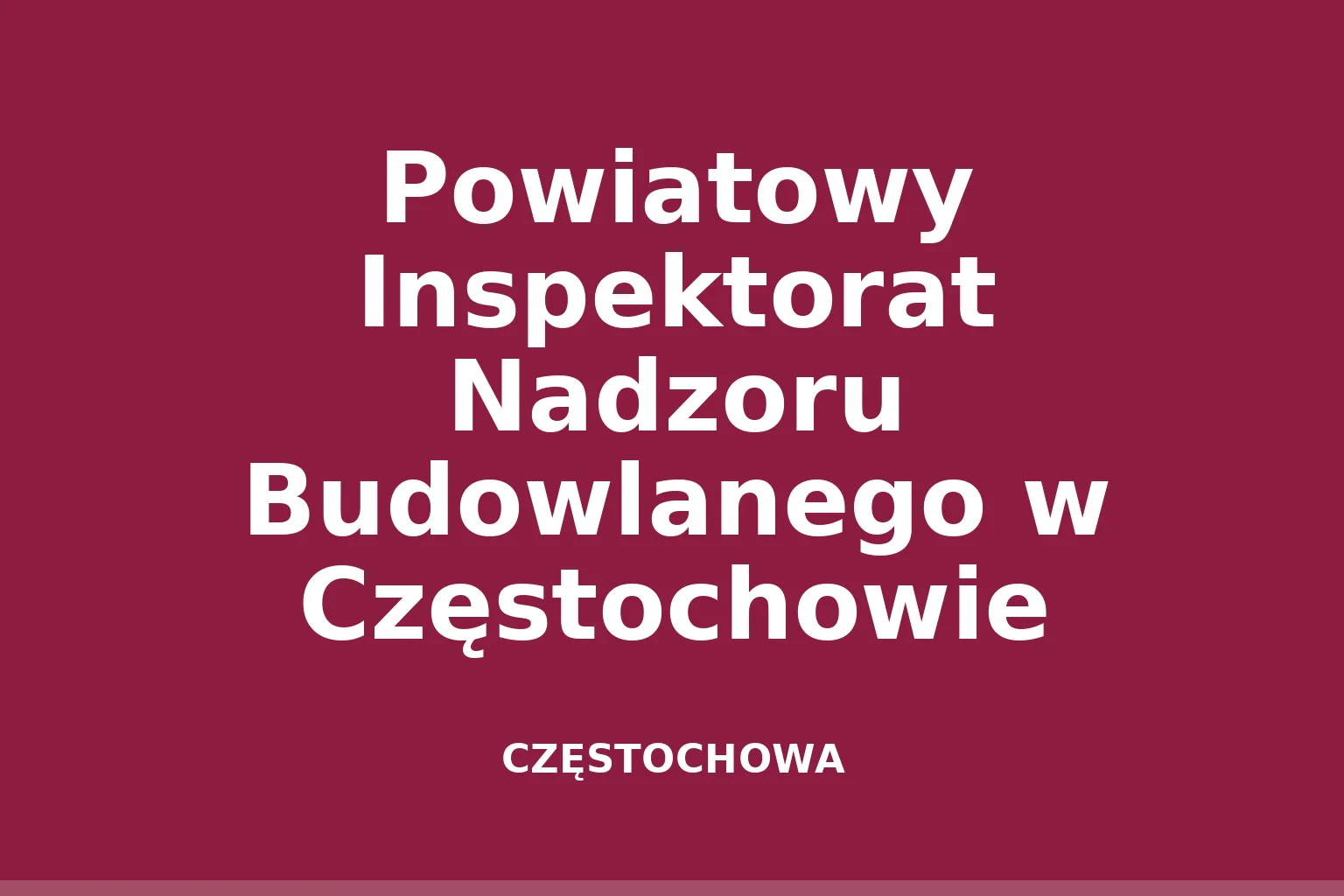 Powiatowy Inspektorat Nadzoru Budowlanego w Częstochowie