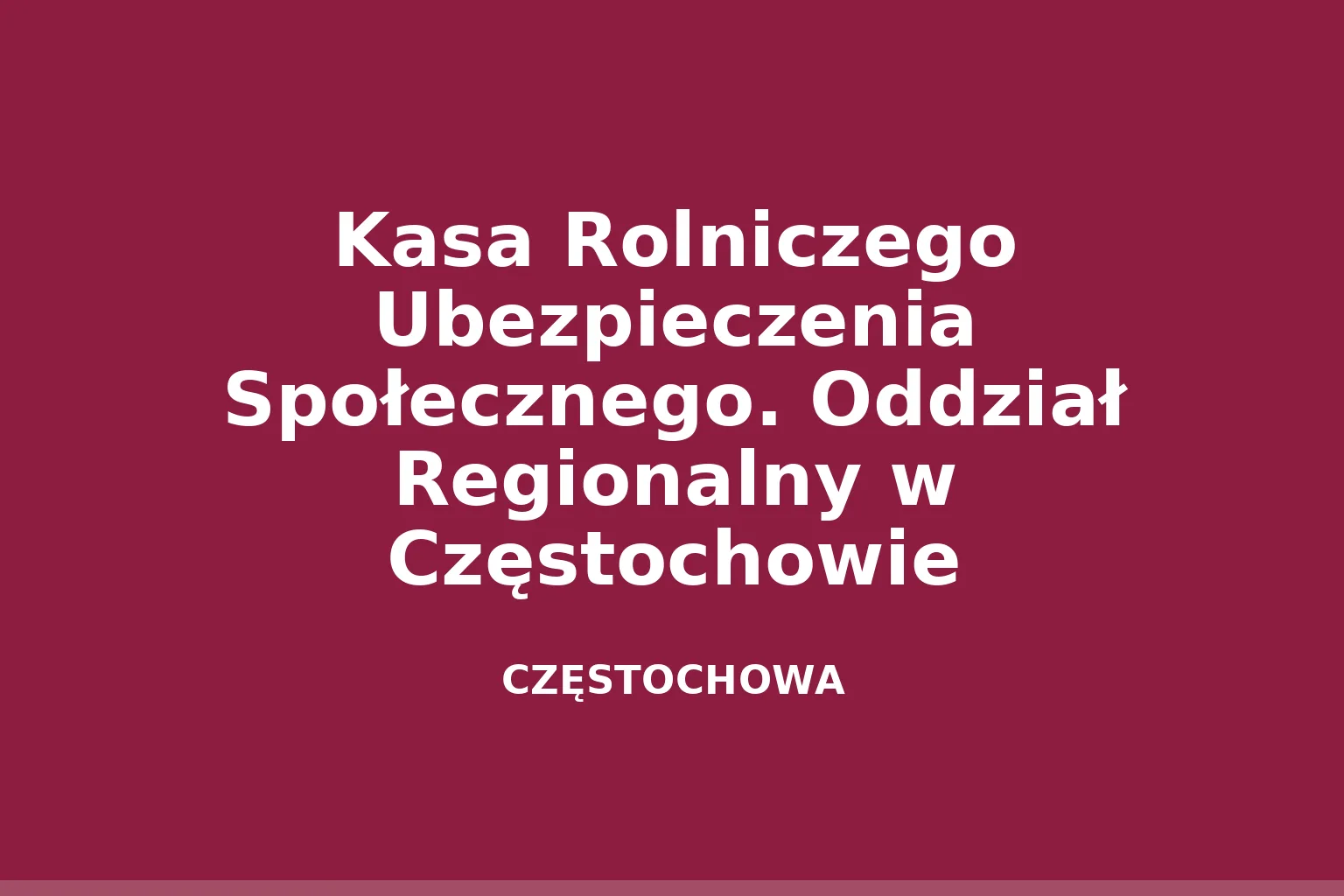 Kasa Rolniczego Ubezpieczenia Społecznego. Oddział Regionalny w Częstochowie