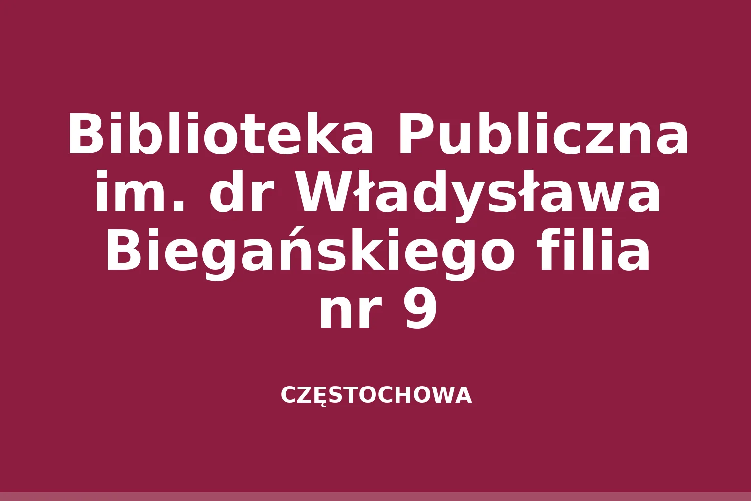 Biblioteka Publiczna im. dr Władysława Biegańskiego filia nr 9