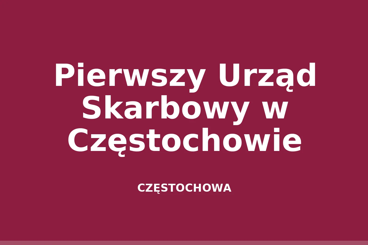 Pierwszy Urząd Skarbowy w Częstochowie