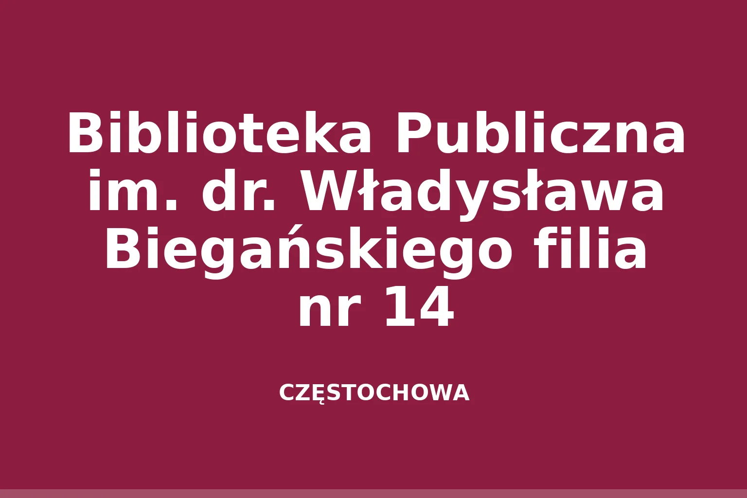 Biblioteka Publiczna im. dr. Władysława Biegańskiego filia nr 14