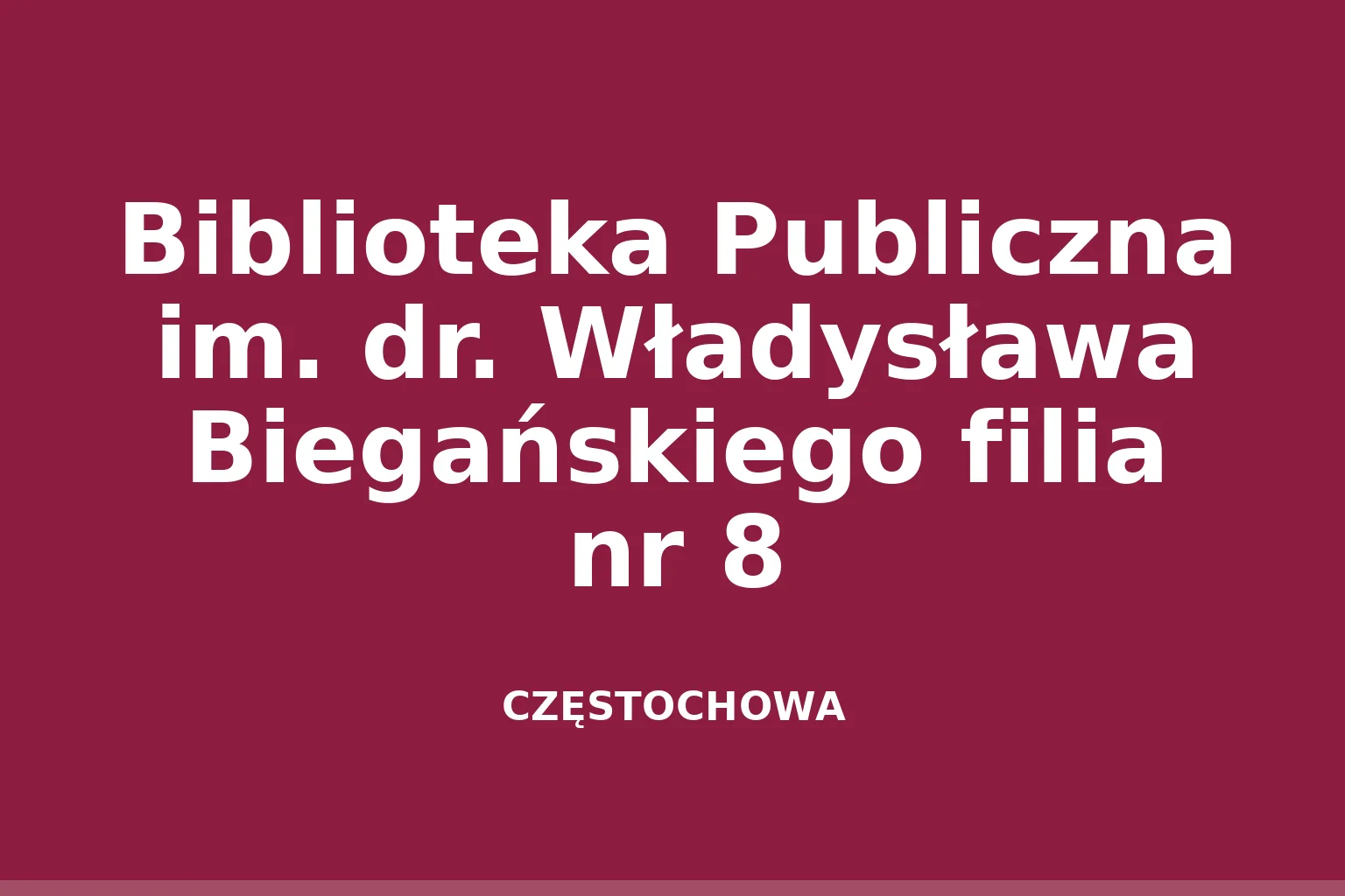 Biblioteka Publiczna im. dr. Władysława Biegańskiego filia nr 8