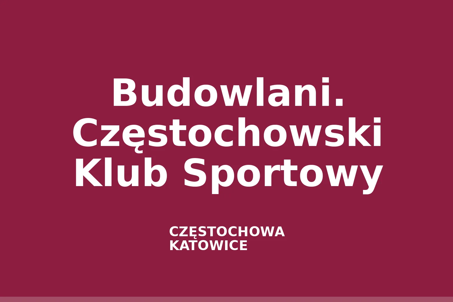 Budowlani. Częstochowski Klub Sportowy