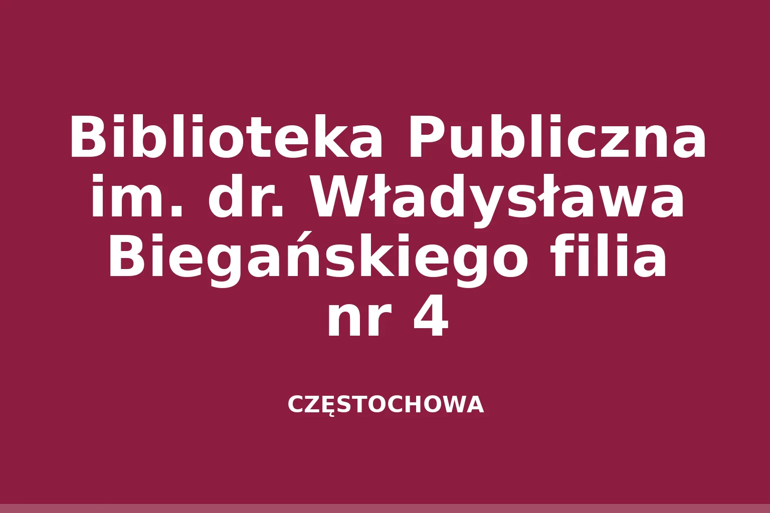 Biblioteka Publiczna im. dr. Władysława Biegańskiego filia nr 4